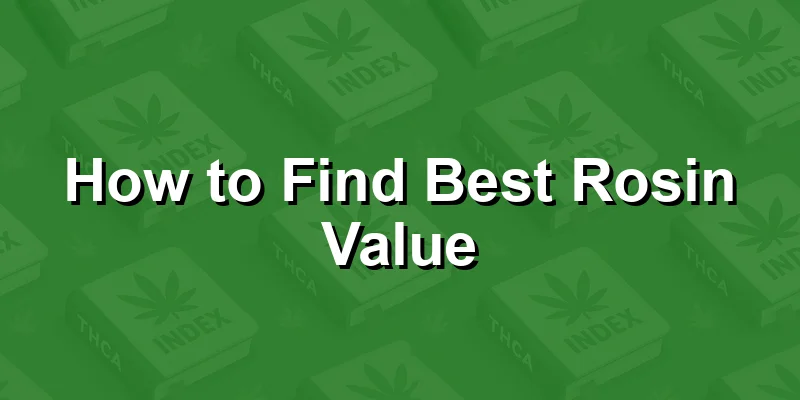 How to Find Best Rosin Value