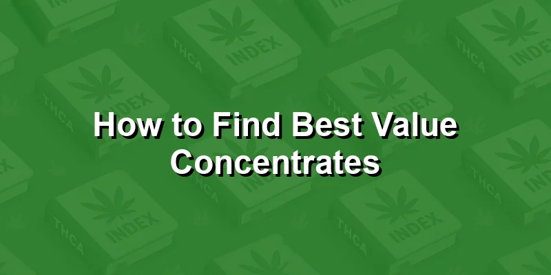 How to Find Best Value Concentrates