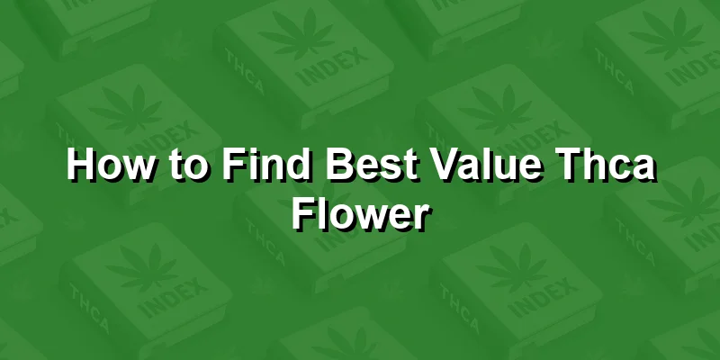 How to Find Best Value Thca Flower