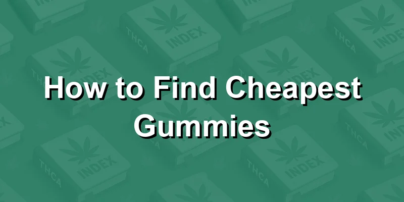 How to Find Cheapest Gummies