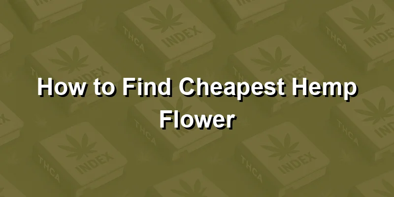 How to Find Cheapest Hemp Flower