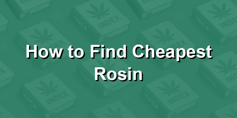 How to Find Cheapest Rosin