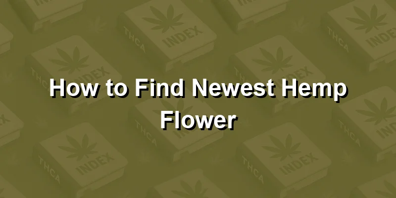 How to Find Newest Hemp Flower