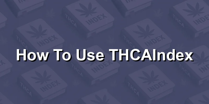 How To Use THCAIndex